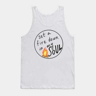 Set a Fire Down in My Soul Tank Top